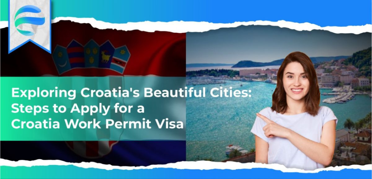Exploring Croatia's Beautiful Cities: Steps to Apply for a Croatia Work Permit Visa